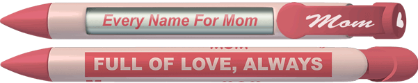 Every Name For Mom Means Love Pen